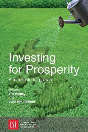 Investing for Prosperity: A Manifesto for Growth-Tim Besley, Joh