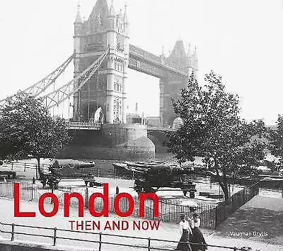 London Then and Now (R): Revised Second Edition by Vaughan Grylls (Hardcover,...