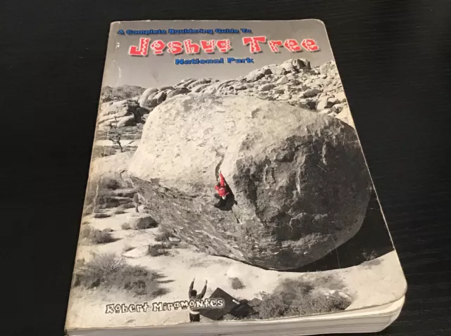 A COMPLETE BOULDERING GUIDE TO JOSHUA TREE NATIONAL PARK By Robert Miramontes