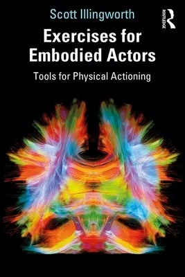 EXERCISES FOR EMBODIED Actors: Tools for Physical Actioning £49.26 ...