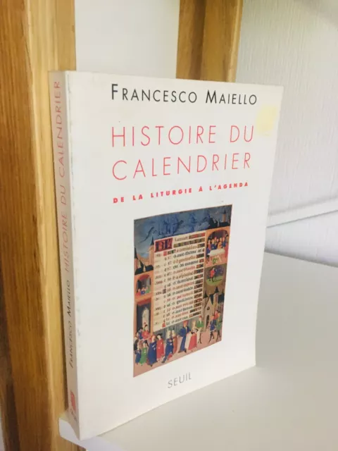 Histoire du calendrier: De la liturgie à l'agenda / Maiello / Ed. Seuil