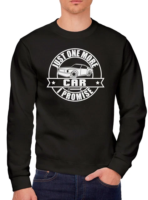 Just One More Car I Promise Mens Sweatshirt Funny Car Enthusiast Lover Gift