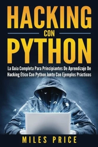 python hacking guide | pdf Images High Quality Grahic HACKING CON PYTHON: LA GUIA COMPLETA PARA PRINCIPIANTES DE By Miles ...