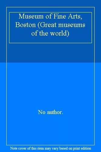 Museum of Fine Arts, Boston (Great museums of the world),No auth