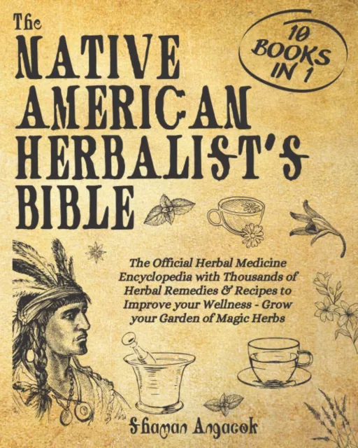 The Native American Herbalist’s Bible: 10 Books in 1: The Official Herbal Medici