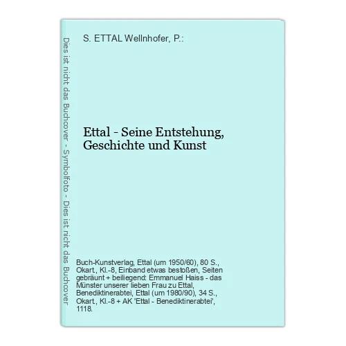 Ettal - Seine Entstehung, Geschichte und Kunst S. ETTAL Wellnhofer, P.: