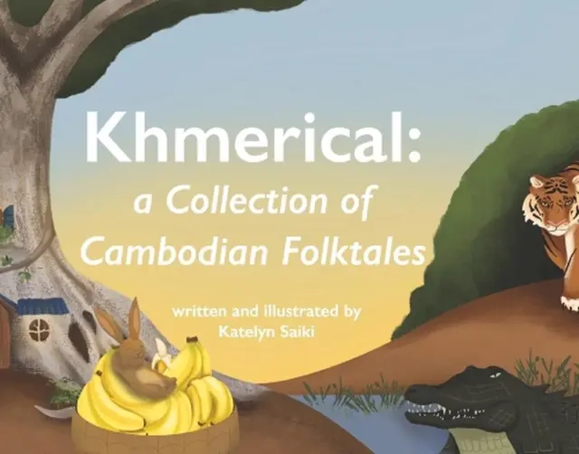 Khmerical: A Collection of Cambodian Folktales by Katelyn Saiki (English) Hardco