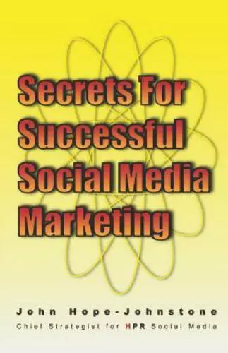 Secrets for Successful Social Media Marketing by Hope-Johnstone, John