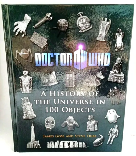Doctor Who A History of the Universe in 100 Objects Book - James Goss Steve Trib