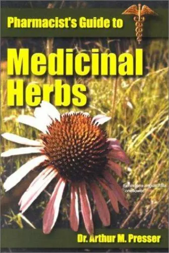 Pharmacist's Guide to Medicinal Herbs Presser, Arthur paperback Used - Good