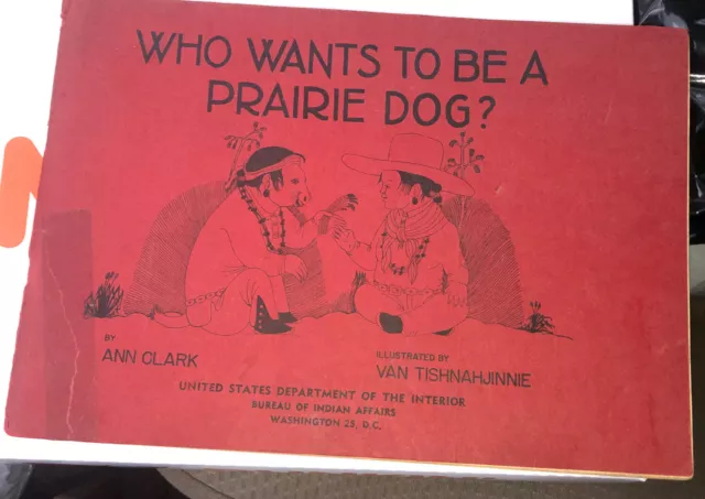 Who Wants To Be a Prairie Dog?  1940 Vintage Book Department of Indian Affairs