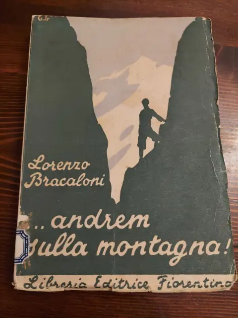 Lorenzo Bracaloni - Andrem Sulla Montagna - Libreria Editrice Fiorentina 1937