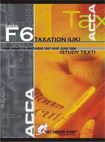 ACCA F6 Study Text - Taxation UK (New Syllabus) 2008 (ACCA - F6 (UK) Taxation)