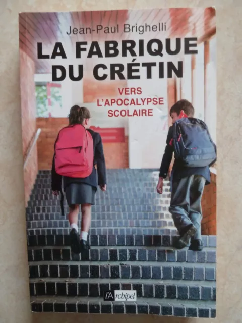 La Fabrique Du Cretin Vers L'apocalypse Scolaire (Jean Paul Brighelli, 2022)