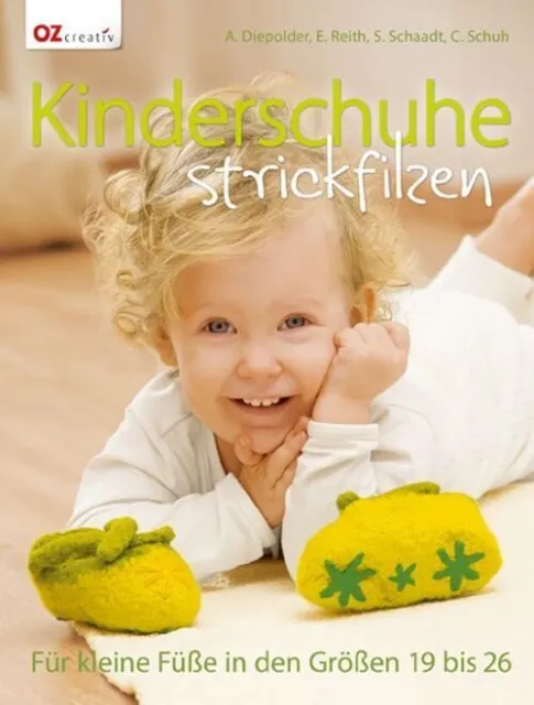 Kinderschuhe strickfilzen Für kleine Füße in den Größen 19 bis 26 Taschenbuch