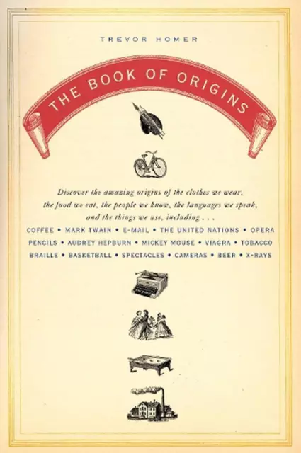 The Book of Origins: Discover the Amazing Origins of the Clothes We Wear, the Fo