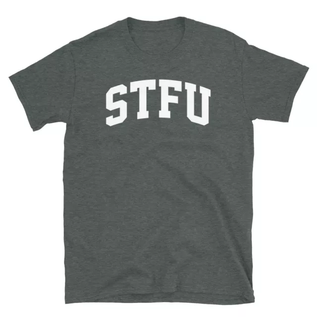 STFU Shut the F**k Up College University Humor Joke Short-Sleeve Unisex T-Shirt