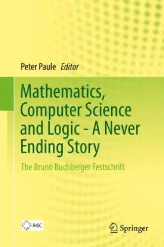 Mathematics, Computer Science and Logic - A Never Ending Story The Bruno Bu 2190
