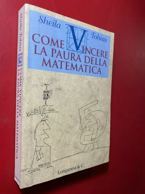 Sheila TOBIAS - COME VINCERE LA PAURA DELLA MATEMATICA Longanesi (1995) Libro