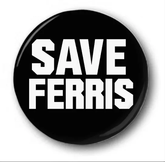 Save Ferris - 2.5cm/25mm Bouton Badge - Nouveauté Mignon Bueller Jour Off 80's