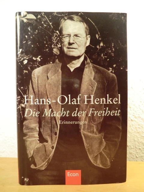 Die Macht der Freiheit. Erinnerungen Henkel, Hans-Olaf