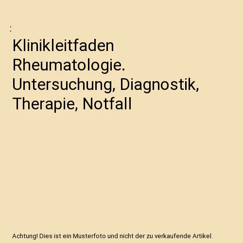KLINIKLEITFADEN RHEUMATOLOGIE. UNTERSUCHUNG, Diagnostik, Therapie ...