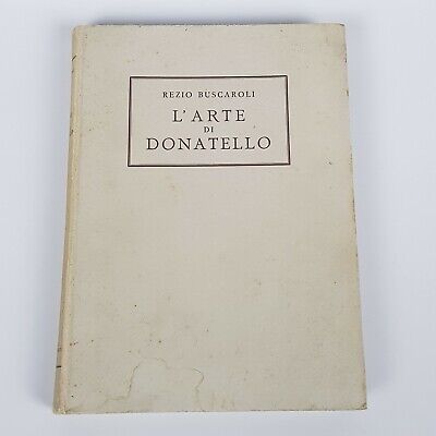 REZIO BUSCAROLI, L’arte di Donatello, Firenze, Editrice Monsalvato 1942 Libro