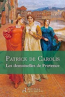 Les demoiselles de Provence von Carolis, Patrick de | Buch | Zustand sehr gut