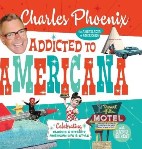 Charles Phoenix Addicted to Americana (Gebundene Ausgabe)  (US IMPORT)