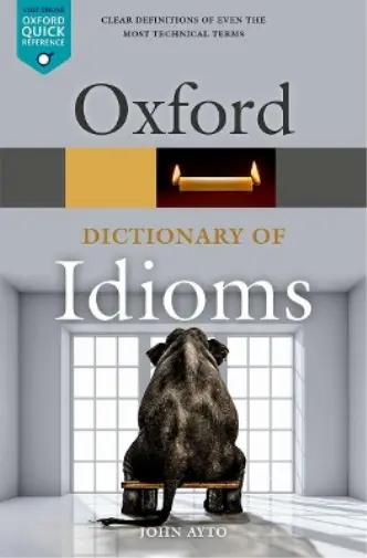 John Ayto Oxford Dictionary of Idioms (Paperback) Oxford Quick Reference