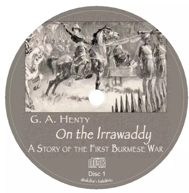 On the Irrawaddy, A Story of the First Burmese War G A Henty Audiobook in 9 CDs