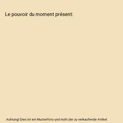 Le pouvoir du moment présent, Eckhart Tolle