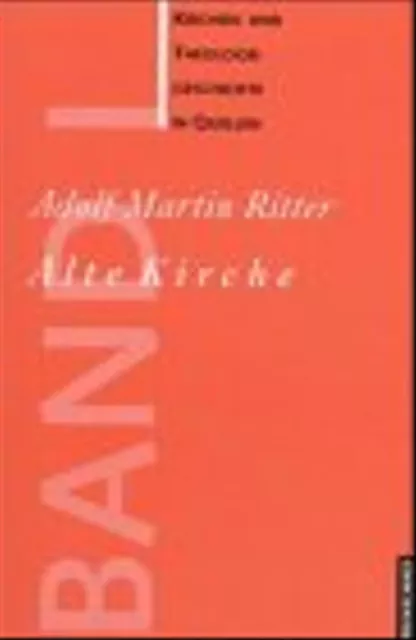 Kirchen-und Theologiegeschichte in Quellen I: Alte Kirche - Adolf Martin Ritter