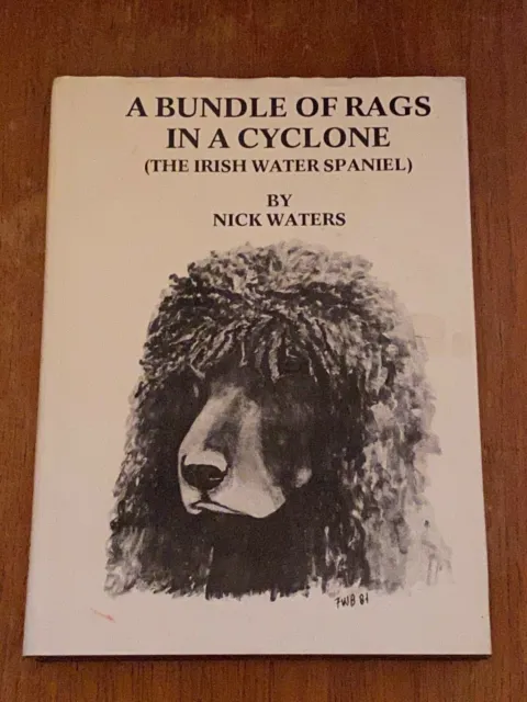 Irish Water Spaniel Dog Book "A Bundle Of Rags In A Cyclone" 1St 1982  N Waters