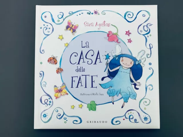 LA CASA DELLE FATE Libro Illustrato Ragazzi Sara Agostini Gribaudo 1° Ed. 2008