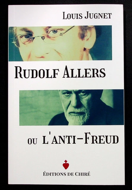 Rudolf Allers Ou L'anti Freud Un Psychiatre Philosophe - Louis Jugnet - 04/2021