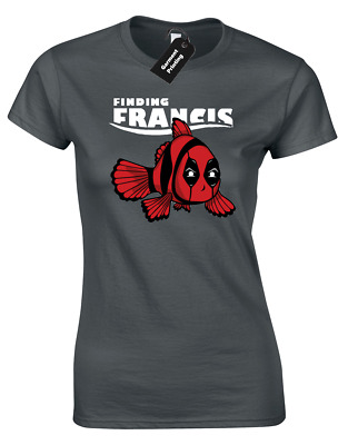 Finding Francis Ladies T-Shirt Funny Dead Design Comic Wade Wilson Top
