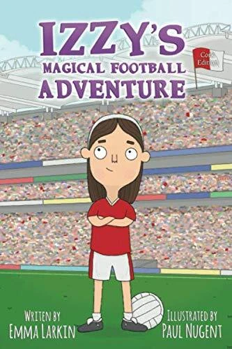 Izzy's Magical Football Adventure Kork..., Larkin, Emma