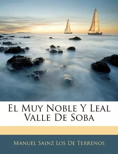 El Muy Noble Y Leal Valle De Soba (Spanish Edition) [Paperback] De Terrenos, Man