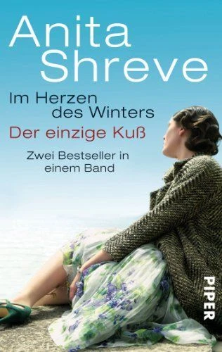 Im Herzen des Winters : [Roman]; Der einzige Kuß : [Roman]; Zwei Bestseller in e