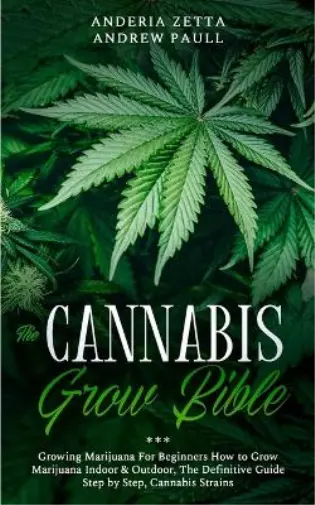 Anderia Zetta Andrew Paull The Cannabis Grow Bible (Paperback)