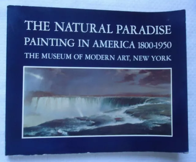 The Natural Paradise : Painting in America 1800-1950 by Kynaston McShine (1976,