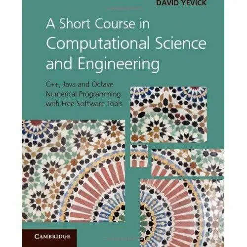 A Short Course Computational Science Engineering C++ Java Octave … 9780521116817