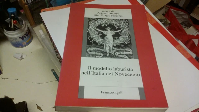 Il modello laburista nell'Italia del Novecento - Franco Angeli - 2001, 26L21 Il modello laburista nell'Italia del Novecento - Franco Angeli - 2001, 26L21