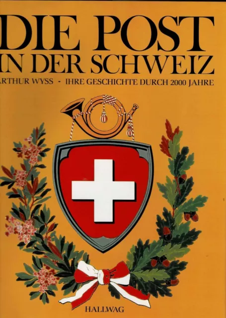 Die Post in der Schweiz - Ihre Geschichte durch 2000 Jahre