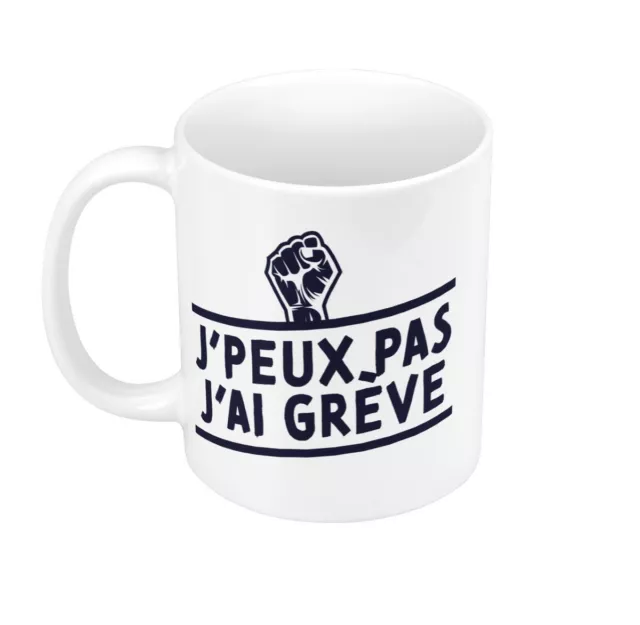 Tasse Céramique Mug Blague J'Peux Pas J'ai grève - Militant France Blague