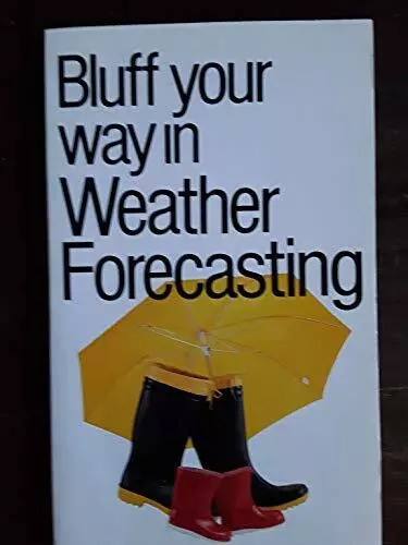 Bluff Your Way in Weather Forecasting