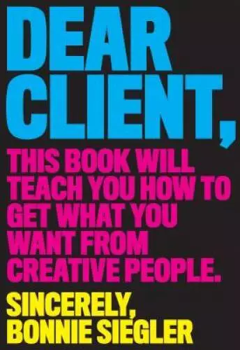 Dear Client: This Book Will Teach You How to Get What You Want from - ACCEPTABLE