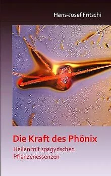 Die Kraft des Phönix: Heilen mit spagyrischen Pflan... | Buch | Zustand sehr gut
