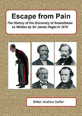 Sadler, Andrew Escape from Pain - The History of the Discovery of Anaes Book NEW